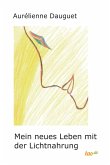 Mein neues Leben mit der Lichtnahrung (eBook, ePUB)