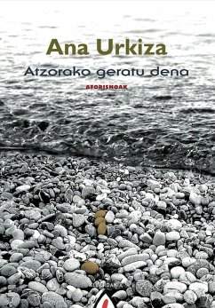 Atzorako geratu dena (eBook, ePUB) - Urkiza, Ana