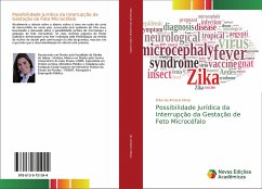 Possibilidade Jurídica da Interrupção da Gestação de Feto Microcéfalo - do Amaral Véras, Érika