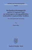 Das Bundesverfassungsgericht und der US Supreme Court zur Sicherungsverwahrung gefährlicher, strafrechtlich verantwortli