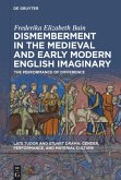 Dismemberment in the Medieval and Early Modern English Imaginary