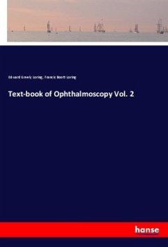 Text-book of Ophthalmoscopy Vol. 2 - Loring, Edward Greely;Loring, Francis Boott