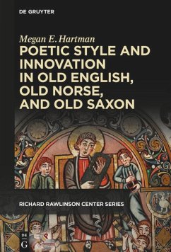 Poetic Style and Innovation in Old English, Old Norse, and Old Saxon - Hartman, Megan E.