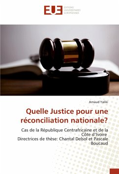 Quelle Justice pour une réconciliation nationale? - Yaliki, Arnaud