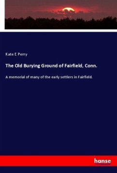 The Old Burying Ground of Fairfield, Conn. - Perry, Kate E