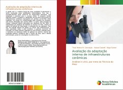 Avaliação da adaptação interna de infraestruturas cerâmicas - M. Conceição, Thaís Helena;Cantelli, Viviane;Sartori, Régis