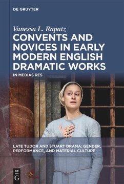Convents and Novices in Early Modern English Dramatic Works - Rapatz, Vanessa L.