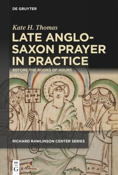 Late Anglo-Saxon Prayer in Practice - Thomas, Kate H.