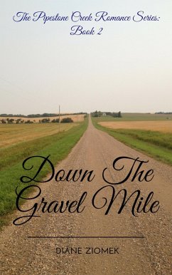 Cover Down The Gravel Mile (The Pipestone Creek Romance Series, #2) (eBook, ePUB)
