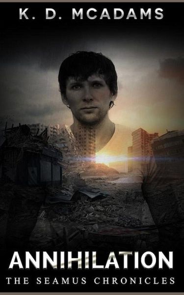 Annihilation - Book 1 The Seamus Chronicles (eBook, ePUB)