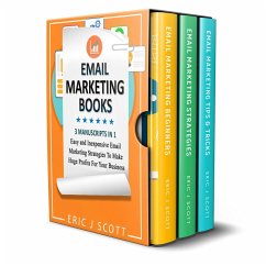 Email Marketing: 3 Manuscripts in 1, Easy and Inexpensive Email Marketing Strategies to Make a Huge Impact on Your Business (eBook, ePUB) - Scott, Eric J