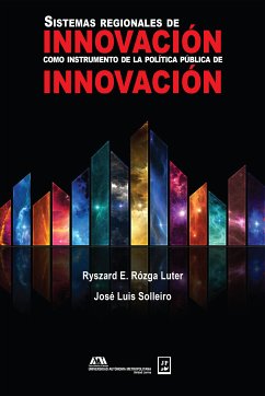 Sistemas regionales de innovación como instrumento de la política pública de innovación (eBook, ePUB) - Rózga Luter, Ryszard E.; Solleiro, José Luis