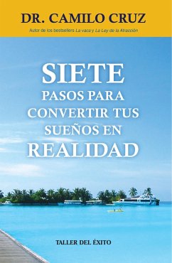 Siete pasos para convertir tus sueños en realidad (eBook, ePUB) - Cruz, Camilo
