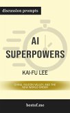 Summary: &quote;AI Superpowers: China, Silicon Valley, and the New World Order&quote; by Kai-Fu Lee   Discussion Prompts (eBook, ePUB)