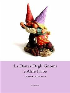 La Danza Degli Gnomi e Altre Fiabe (eBook, ePUB) - Gozzano, Guido