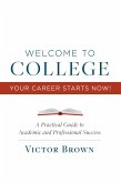 Welcome to College Your Career Starts Now! (eBook, ePUB)