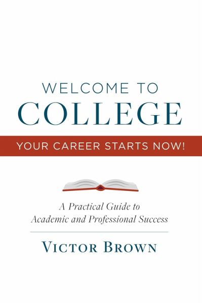 Welcome to College Your Career Starts Now! (eBook, ePUB)