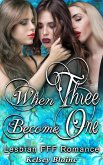 When Three Become One : Lesbian Threesome FFF Romance (eBook, ePUB)
