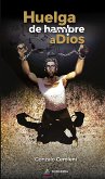 Huelga de hambre a Dios (eBook, ePUB)