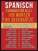 Spanisch ( Spanisch für Alle ) 100 Wörter - Die Gegensätze (eBook, ePUB)