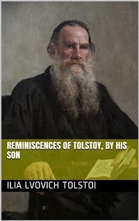 Reminiscences of Tolstoy, by His Son (eBook, PDF) - Ilia Lvovich Tolstoi, Graf