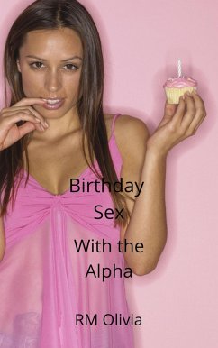 Birthday Sex with the Alpha (eBook, ePUB) - Olivia, Rm