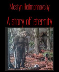 A story of eternity (eBook, ePUB) - Heilmannovsky, Mostyn