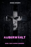 Auserwählt (Band 4 der Vampier Legenden) (eBook, ePUB) Auserwählt (Band 4 der Vampier Legenden) (eBook, ePUB)
