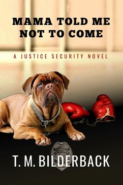 Cover Mama Told Me Not To Come - A Justice Security Novel (eBook, ePUB)