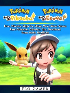 Cover Pokemon Lets Go, Evee, Pikachu, Silph Co, Shiny, Mew, Moon Stones, Rare Pokemon, Pokedex, Tips, Download, Game Guide Unofficial (eBook, ePUB)