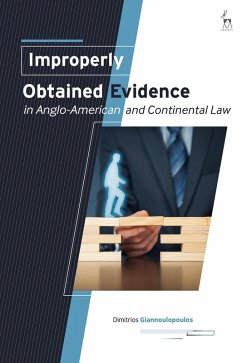 Improperly Obtained Evidence in Anglo-American and Continental Law (eBook, PDF) - Giannoulopoulos, Dimitrios