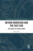 Arthur Morrison and the East End (eBook, PDF)
