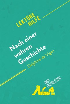 Nach einer wahren Geschichte von Delphine de Vigan (Lektürehilfe) (eBook, ePUB) - De Smet, Chloé; Lhoste, Lucile