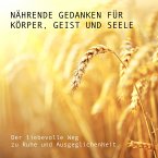 Nährende Gedanken für Körper, Geist und Seele: Der liebevolle Weg zu Ruhe und Ausgeglichenheit (MP3-Download)