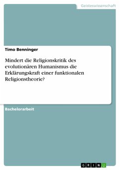 Mindert die Religionskritik des evolutionären Humanismus die Erklärungskraft einer funktionalen Religionstheorie? (eBook, PDF)