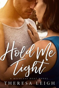 Hold Me Tight (Reckless Falls, #4) (eBook, ePUB) - Leigh, Theresa