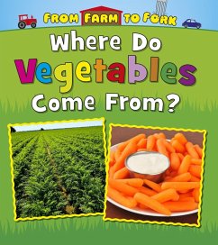 Where Do Vegetables Come From? (eBook, PDF) - Staniford, Linda Where Do Vegetables Come From? (eBook, PDF) - Staniford, Linda