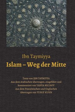 Islam - Weg der Mitte (eBook, ePUB) - Ibn Taymiyya, Taqi ad-Din Ahmad; Michot, Yahya
