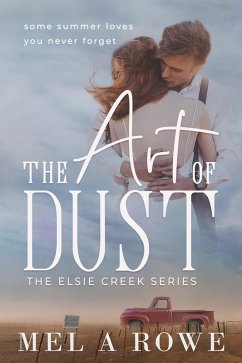 The Art of Dust (Elsie Creek Series, #1) (eBook, ePUB) - Rowe, Mel A