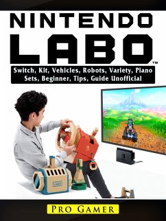 Cover Nintendo Labo Switch, Kit, Vehicles, Robots, Variety, Piano, Sets, Beginner, Tips, Guide Unofficial (eBook, ePUB)