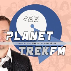 Planet Trek fm #26 - Die ganze Welt von Star Trek (MP3-Download) - Sülter, Björn