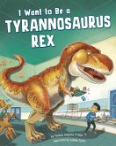 I Want to Be a Tyrannosaurus Rex (eBook, PDF)
