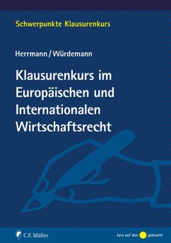 Klausurenkurs im Europäischen und Internationalen Wirtschaftsrecht (eBook, ePUB) - Herrmann, Christoph; Würdemann, Aike