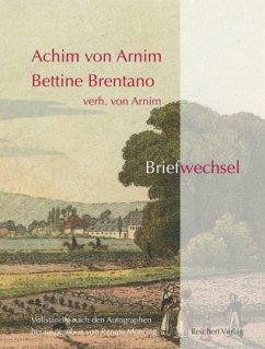 Achim von Arnim Bettine Brentano verh. von Arnim. Briefwechsel - Arnim, Achim von;Arnim, Bettina von