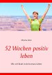 52 Wochen positiv leben - Bild 1