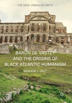 Baron de Vastey and the Origins of Black Atlantic Humanism - Daut, Marlene L.