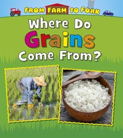 Where Do Grains Come From? (eBook, PDF) - Staniford, Linda Where Do Grains Come From? (eBook, PDF) - Staniford, Linda