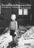 Das Jubiläumsklassentreffen der Kriegskinder - Nachkriegskinder - Wunderkinder Das Jubiläumsklassentreffen der Kriegskinder - Nachkriegskinder - Wunderkinder