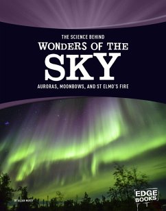 The Science Behind Wonders of the Sky: Auroras, Moonbows, and St. Elmo's Fire (eBook, PDF) - Morey, Allan