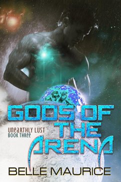 Gods Of the Arena 3 (Unearthly Lust, #3) (eBook, ePUB) - Maurice, Belle